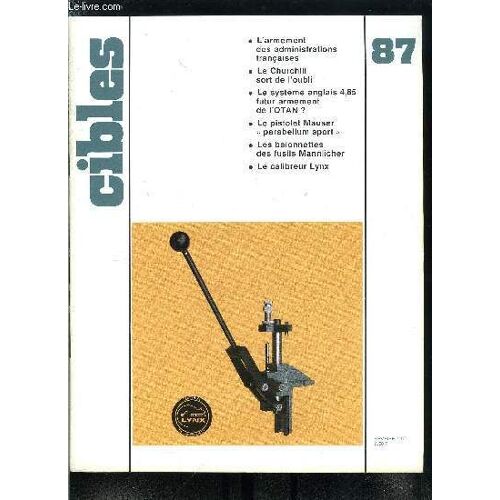 Cibles - La Revue Des Armes & Du Tir N° 87 - L Armement Des Administrations Françaises, 1re Partie Par Jean Huon, Le Churchill Sort De L Oubli Par Simon Boivin, La Trouvaille Du Mois Par Gérard(...)