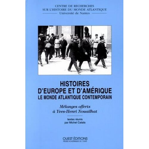 Histoires D'europe Et D'amerique - Le Monde Atlantique Contemporain, Mélanges Offerts À Yves-Henri Nouailhat