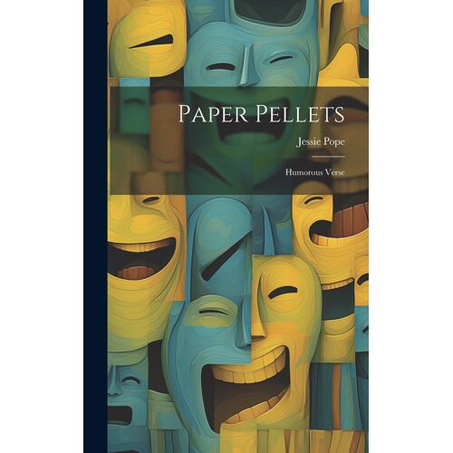 Paper Pellets: Humorous Verse