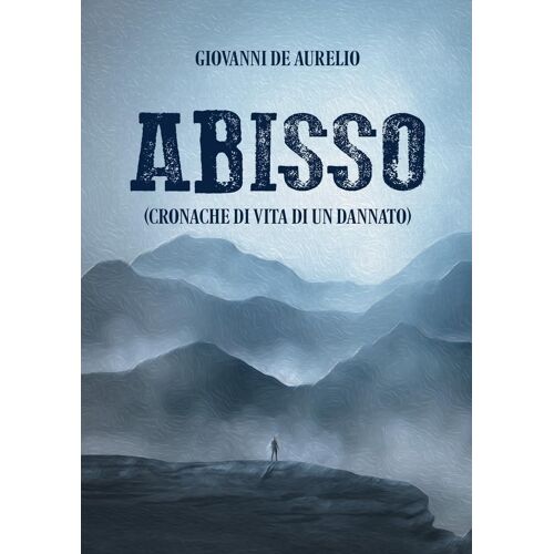 Abisso (Cronache Di Vita Di Un Dannato)