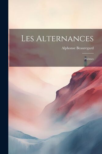Les Alternances; Poèmes