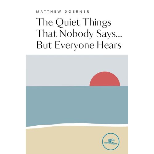 The Quiet Things That Nobody Says... But Everyone Hears