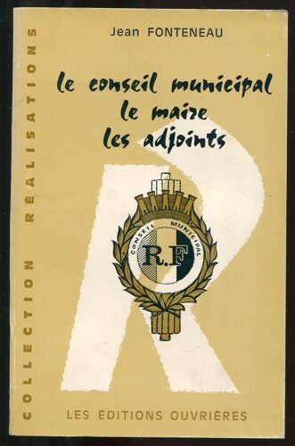 Le Conseil Municipal, Le Maire, Les Adjoints