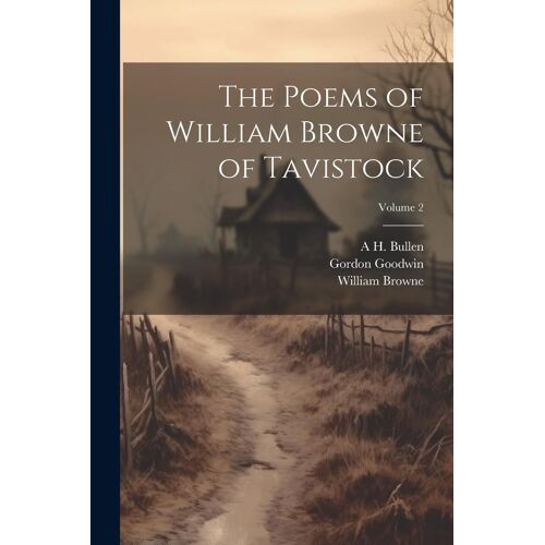 The Poems Of William Browne Of Tavistock; Volume 2
