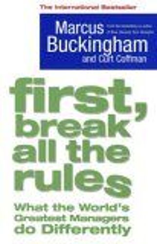 First, Break All The Rules