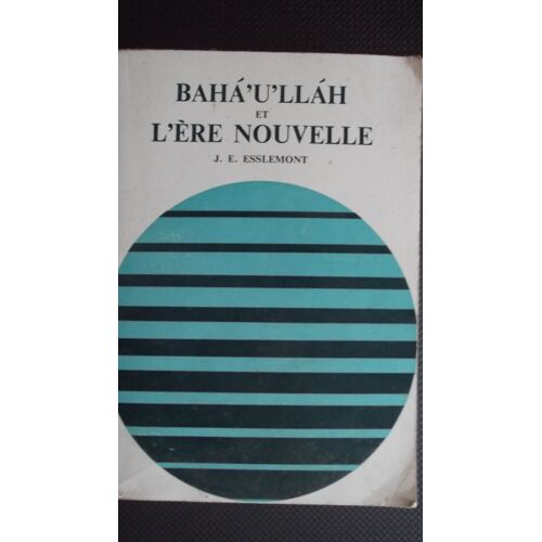 Baha'u'llah.L'ere Nouvelle.