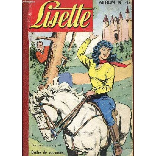 Lisette Album N°47. Un Roman Complet: Droles De Vacances. N°27 Du 3 Juillet 1960 Au N°39 Du 25 Septembre 1960