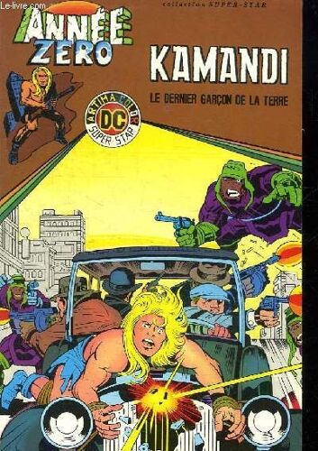 Annee Zero N° 1. Kamandi Le Dernier Garcon De La Terre.
