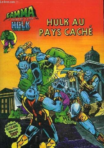 Gamma La Bombe Qui A Cree Hulk. N° 9. Hulk Au Pays Cache.