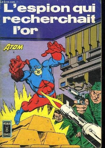 Atom N° 4. L Espion Qui Recherchait L Or.