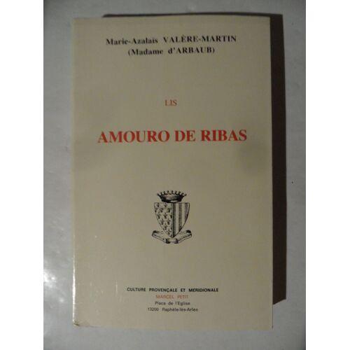 Lis Amouro De Ribas - Marie-Azalaïs Valere-Martin (Madame D'arbaud) - Éditions C.P.M. - 1980 - 311 Pages