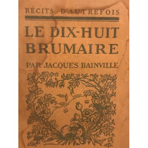 Le Dix-Huit Brumai Re Par Jacques Bainville 