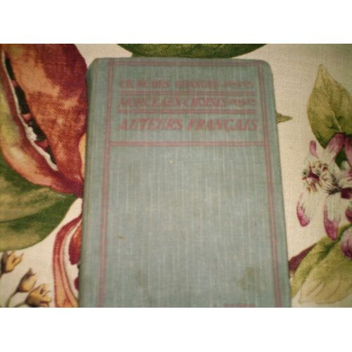 Morceaux Choisis Des Auteurs Francais Du Moyen Age A Nos Jours, Prepares En Vue De La Lecture Expliquee, Classes De Lettres