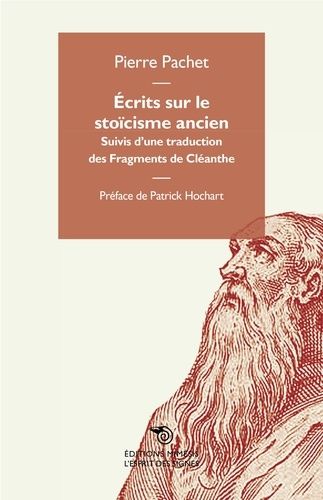 Ecrits Sur Le Stoïcisme Ancien - Suivis D'une Traduction Des Fragments De Cléanthe