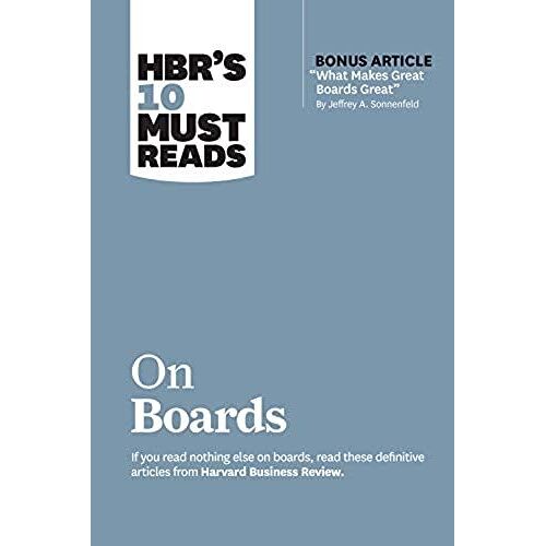 Hbr's 10 Must Reads On Boards (With Bonus Article "What Makes Great Boards Great" By Jeffrey A. Sonnenfeld)