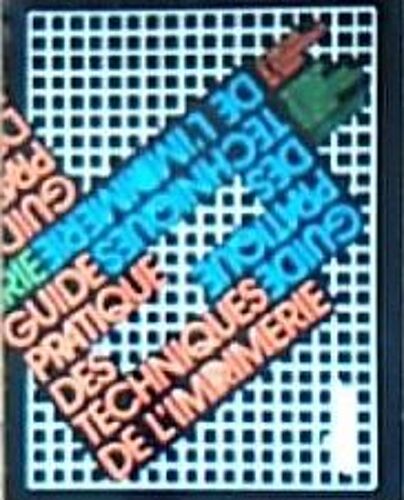 Guide Pratique Des Techniques De L'imprimerie