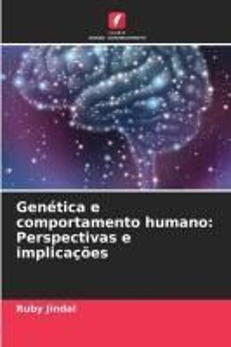 Genética E Comportamento Humano: Perspectivas E Implicações
