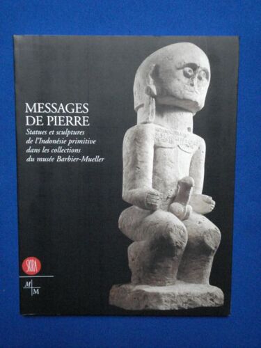 Messages De Pierre.  Statues Et Sculptures De L'indonésie Primitive Dans Les Collections Du Musée Barbier-Muller