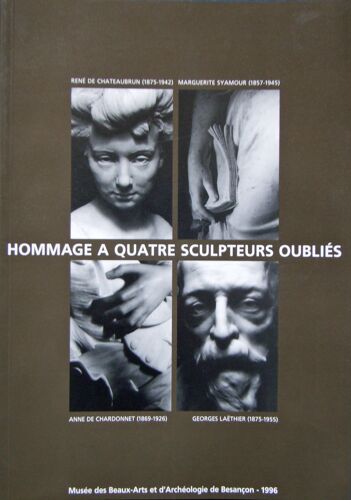 Hommage À Quatre Sculpteurs Oubliés - Exposition, Musée Des Beaux-Arts Et D'archéologie De Besançon, 29 Juin-2 Décembre 1996