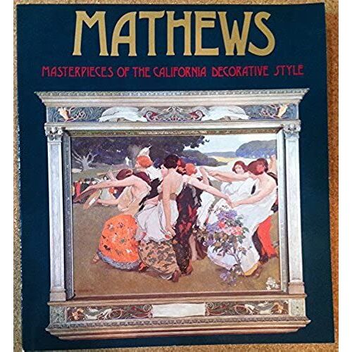 Mathews: Masterpieces Of The California Decorative Style