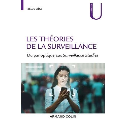 Les Théories De La Surveillance - Du Panoptique Aux Surveillance Studies