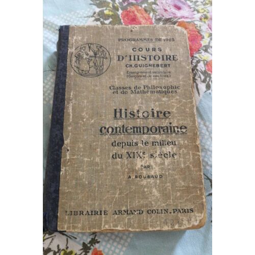 Cours D'histoire Contemporaine Depuis Le Milieu Du 19e Siècle Ch. Guignebert Programme De 1925  Enseignement Segondaire Classe De Philo Et De Math