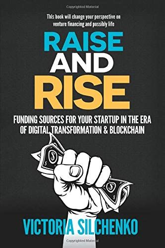 Raise And Rise: Funding Sources For Your Startup In The Era Of Digital Transformation & Blockchain