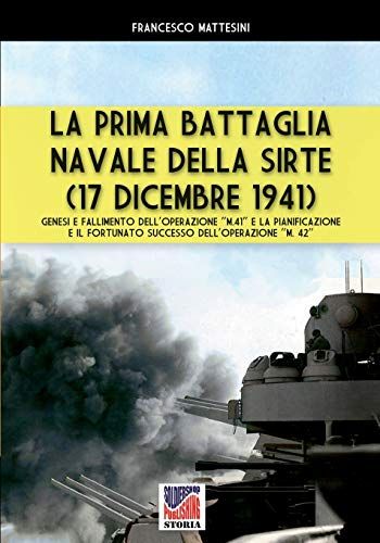 La Prima Battaglia Navale Della Sirte (17 Dicembre 1941)