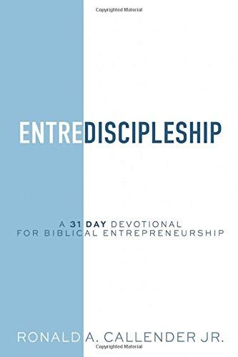 Entrediscipleship: A 31 Day Devotional For Biblical Entrepreneurship