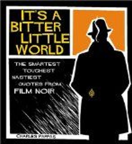 It's A Bitter Little World: The Smartest, Toughest, Nastiest Quotes From Film Noir