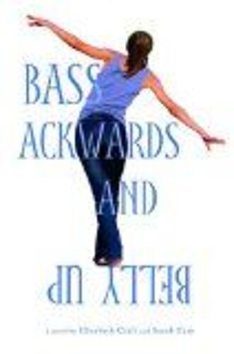 Bass Ackwards And Belly Up