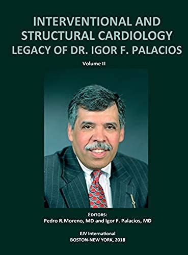 Interventional And Structural Cardiology. Legacy Of Dr. Igor F. Palacios, Vol Ii