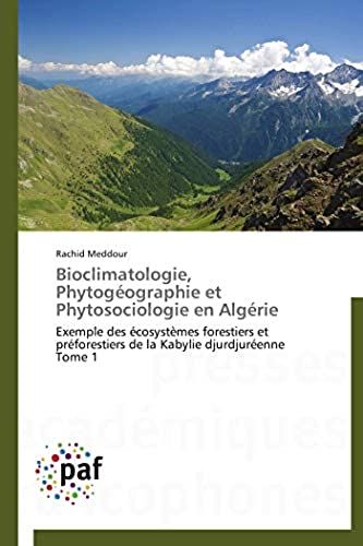 Bioclimatologie, Phytogéographie Et Phytosociologie En Algérie - Exemple Des Écosystèmes Forestiers Et Préforestiers De La Kabylie Djurjuréenne Tome 1
