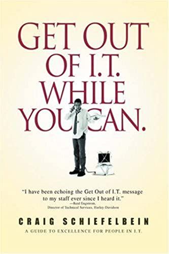 Get Out Of I.T. While You Can.