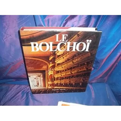 Le Bolchoi, L'opéra Et Le Ballet Dans Le Plus Grand Theatre Sovietique