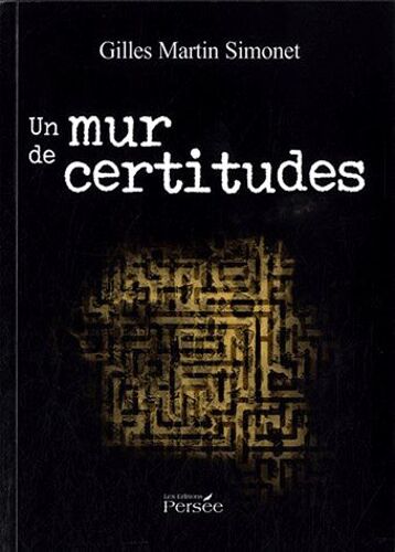 Un Mur De Certitudes