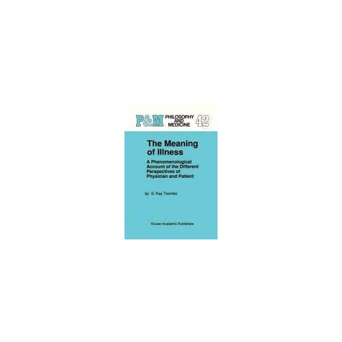 The Meaning Of Illness: A Phenomenological Account Of The Different Perspectives Of Physician And Patient