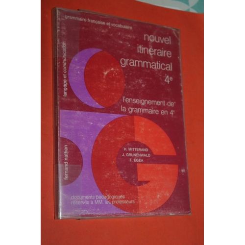 Nouvel Itinéraire Grammatical 4e - L'enseignement De La Grammaire En 4e - Documents Pédagogiques Réservés À Mm. Les Professeurs