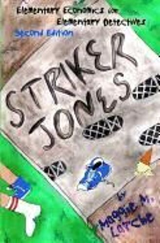 Striker Jones: Elementary Economics For Elementary Detectives, Second Edition
