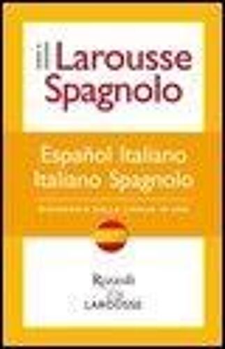 Larousse Spagnolo. Dizionario Della Lingua In Uso