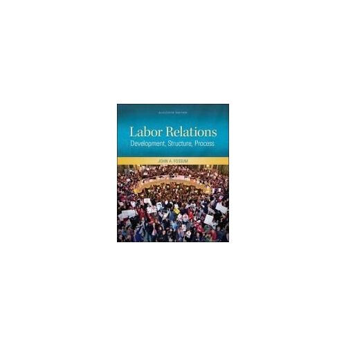 Labor Relations: Development, Structure, Process