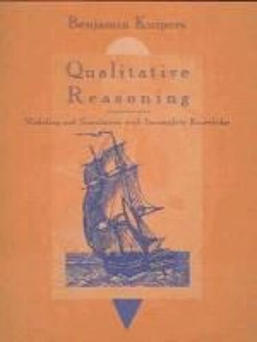 Qualitative Reasoning: Modeling And Simulation With Incomplete Knowledge
