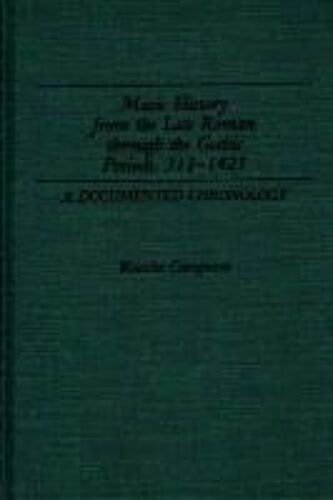 Music History From The Late Roman Through The Gothic Periods, 313-1425