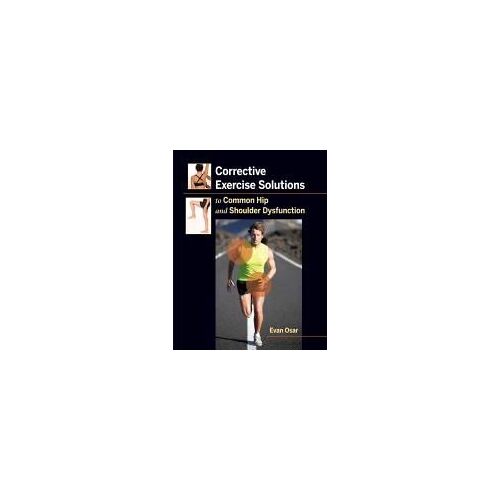 Corrective Exercise Solutions To Common Shoulder And Hip Dysfunction