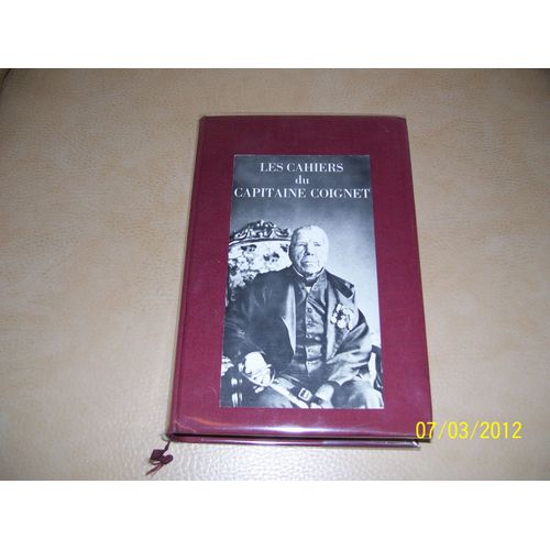 Les Cahiers Du Capitaine Coignet. Edition Conforme Au Manuscrit Original. Etablissement Du Texte Et Préface Par Jean Mistler De L'académie Française Les Cahiers Du Capitaine Coignet. Edition...