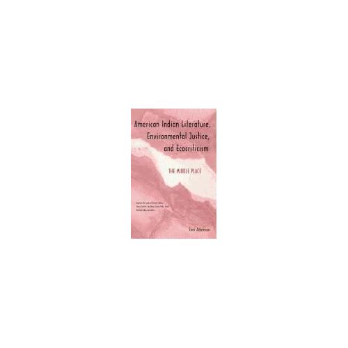 American Indian Literature, Environmental Justice, And Ecocriticism