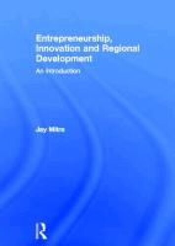 Entrepreneurship, Innovation And Regional Development: An Introduction