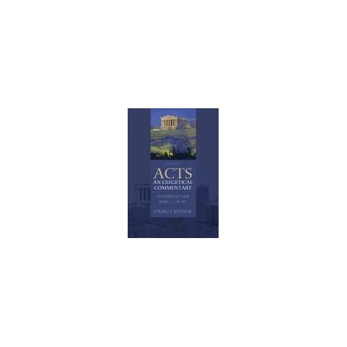 Acts: An Exegetical Commentary