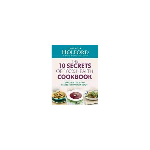 10 Secrets Of 100% Health Cookbook