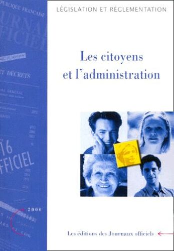Les Citoyens Et L'administration - Edition Mise À Jour Au 20 Septembre 2000